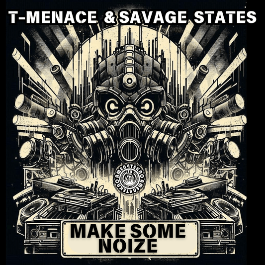 Make Some Noize - T-Menace and Savage States