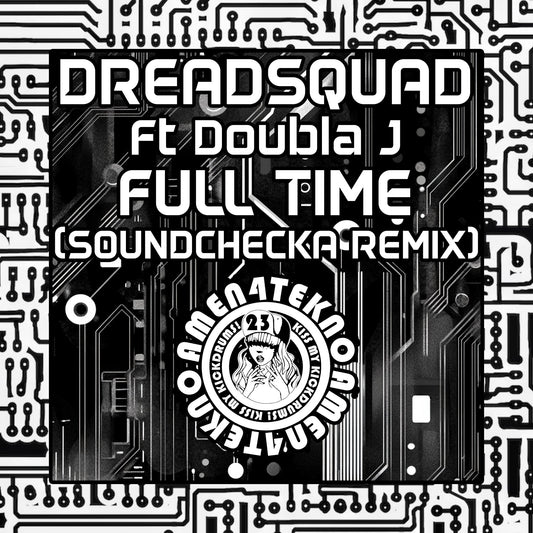 Full Time (Soundchecka Remix) - Dreadsquad Ft Doubla J