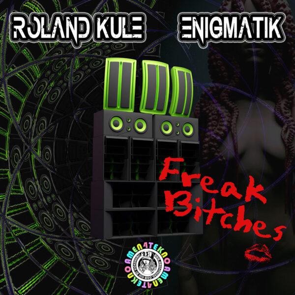 Roland Kulé and Enigmatik - Freak Bitches