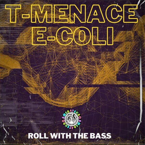 T-Menace & E-Coli - Roll With The Bass