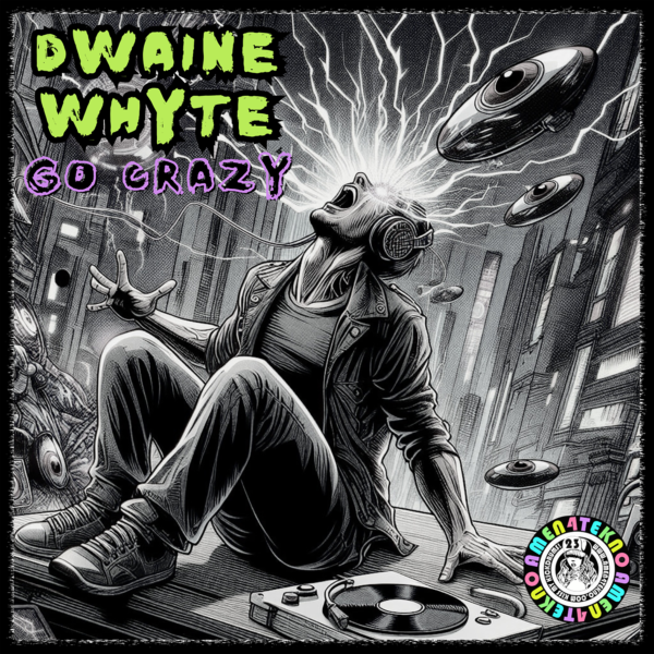 Dwaine Whyte - Go Crazy